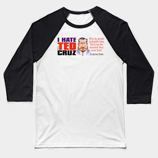 I Hate Ted Cruz Baseball T-Shirt